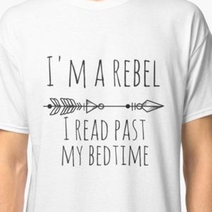 im a rebel i read past my bedtime shirt